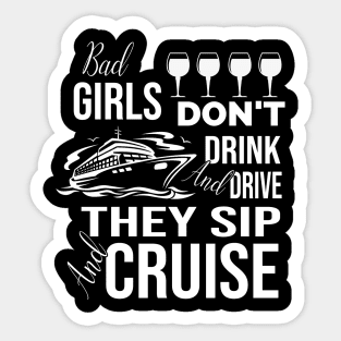 Bad Girls Don't Drink And Drive They Sip And Cruise Sticker